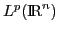 $L^p({\rm I\kern-.17em R}^n)$