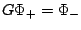 $G\Phi_{+} = \Phi_{-}$