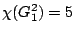 $\chi(G_1^2)=5$