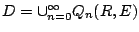 $D=\operatornamewithlimits{\cup}\limits_{n=0}^\infty Q_n(R,E)$