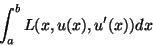 \begin{displaymath}
\int_{a}^{b} L(x,u(x),u'(x))dx
\end{displaymath}